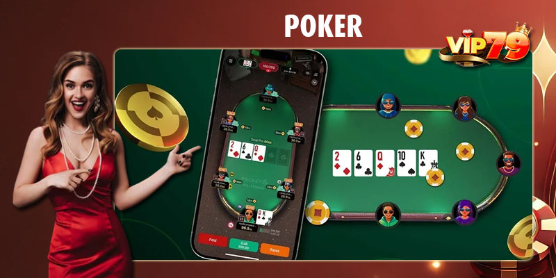 Game Poker Vip79 đòi hỏi sự tinh tế