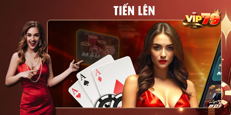 Game Tiến Lên Vip79 là trò phổ biến trong cộng đồng
