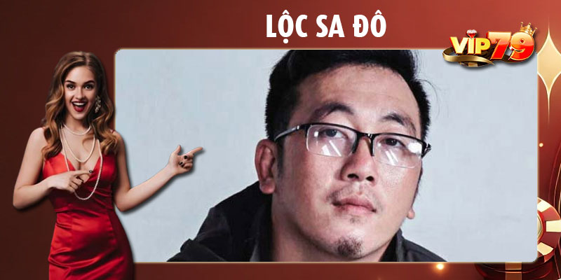 Lộc Sa Đô có nhiều kinh nghiệm trong ngành cá cược