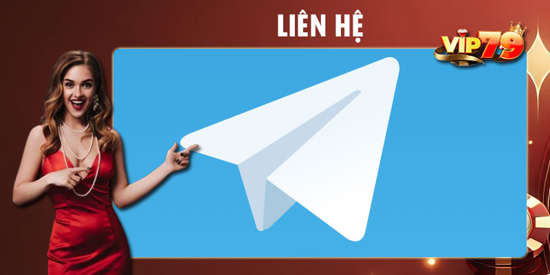 Telegram là cách liên hệ Vip79 phổ biến
